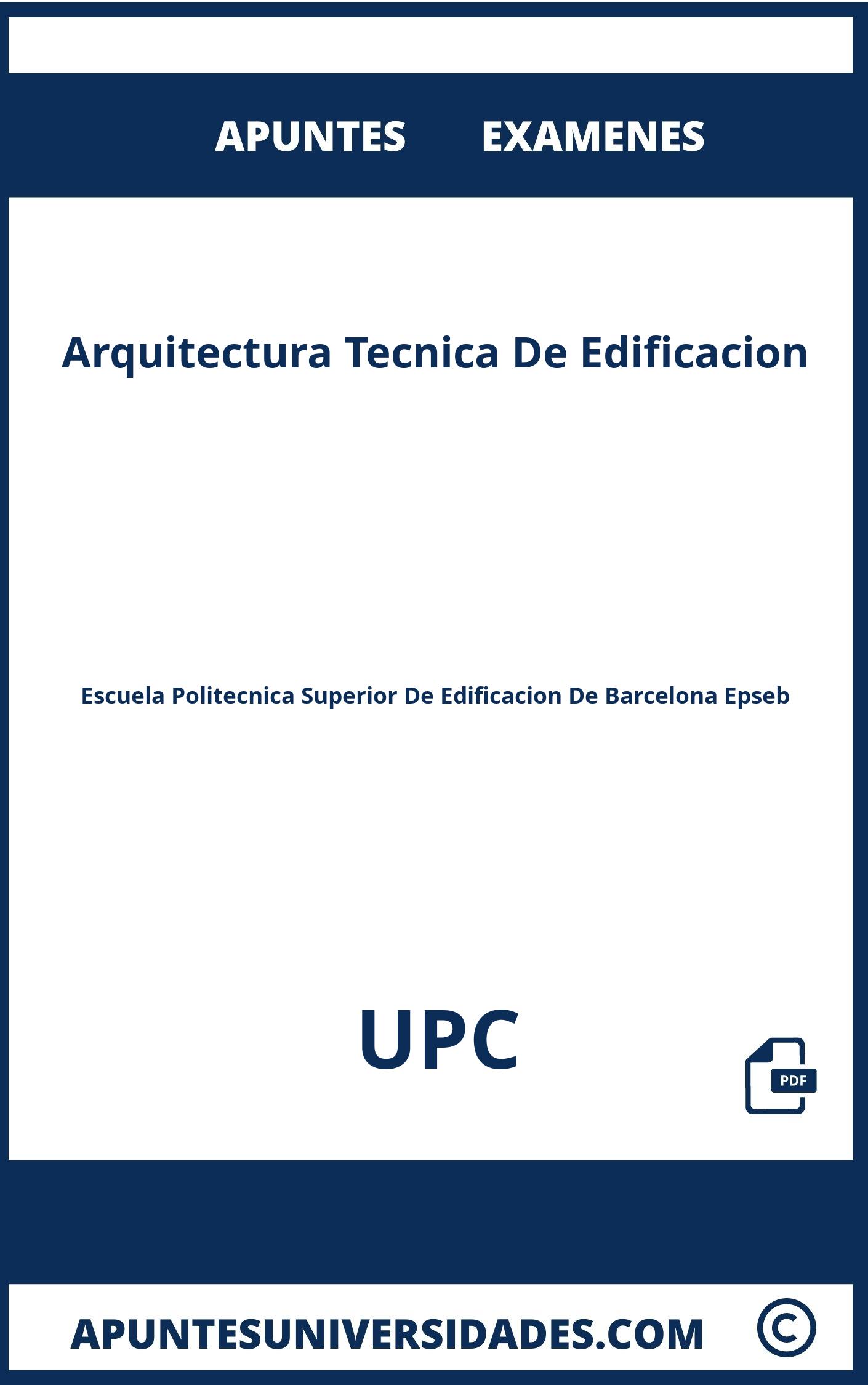 Examenes Apuntes Arquitectura Tecnica De Edificacion UPC