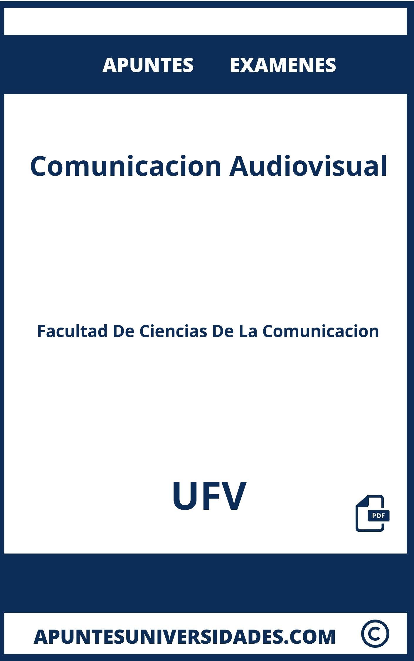 Apuntes Comunicacion Audiovisual UFV y Examenes