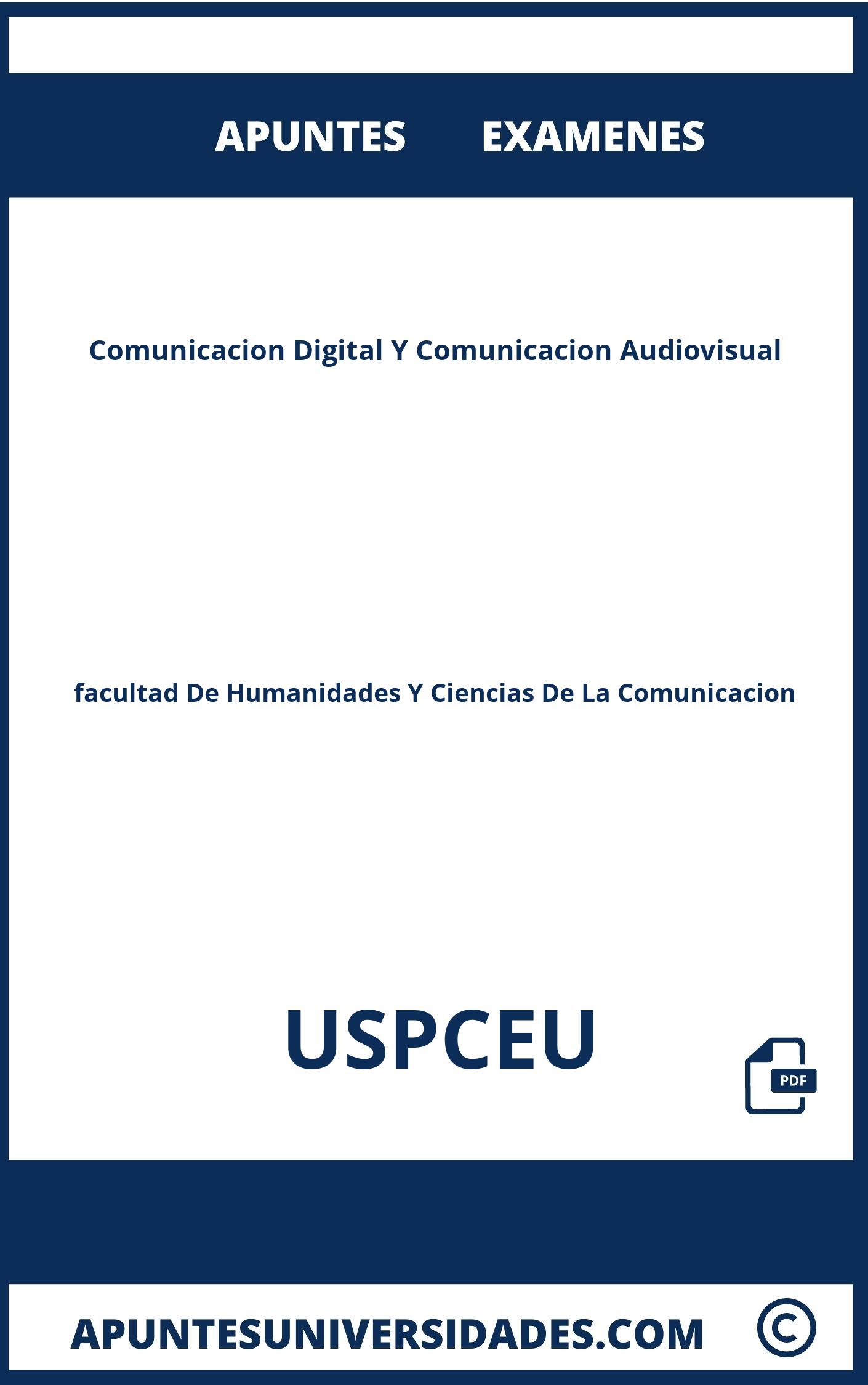 Examenes Apuntes Comunicacion Digital Y Comunicacion Audiovisual USPCEU