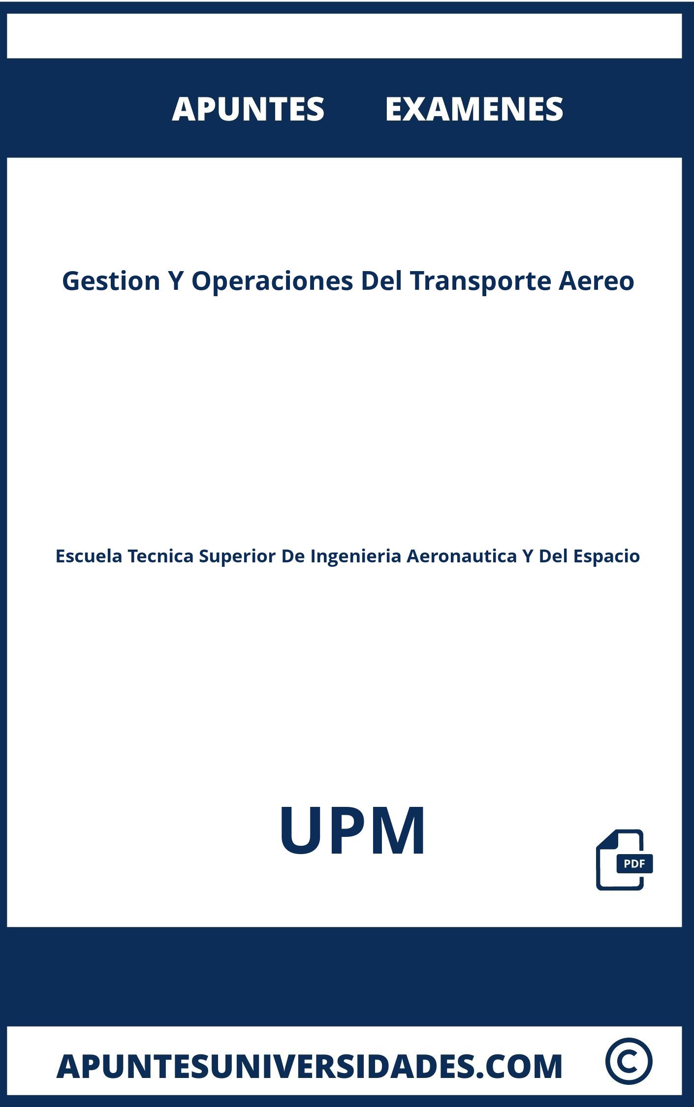 Examenes Gestion Y Operaciones Del Transporte Aereo UPM y Apuntes