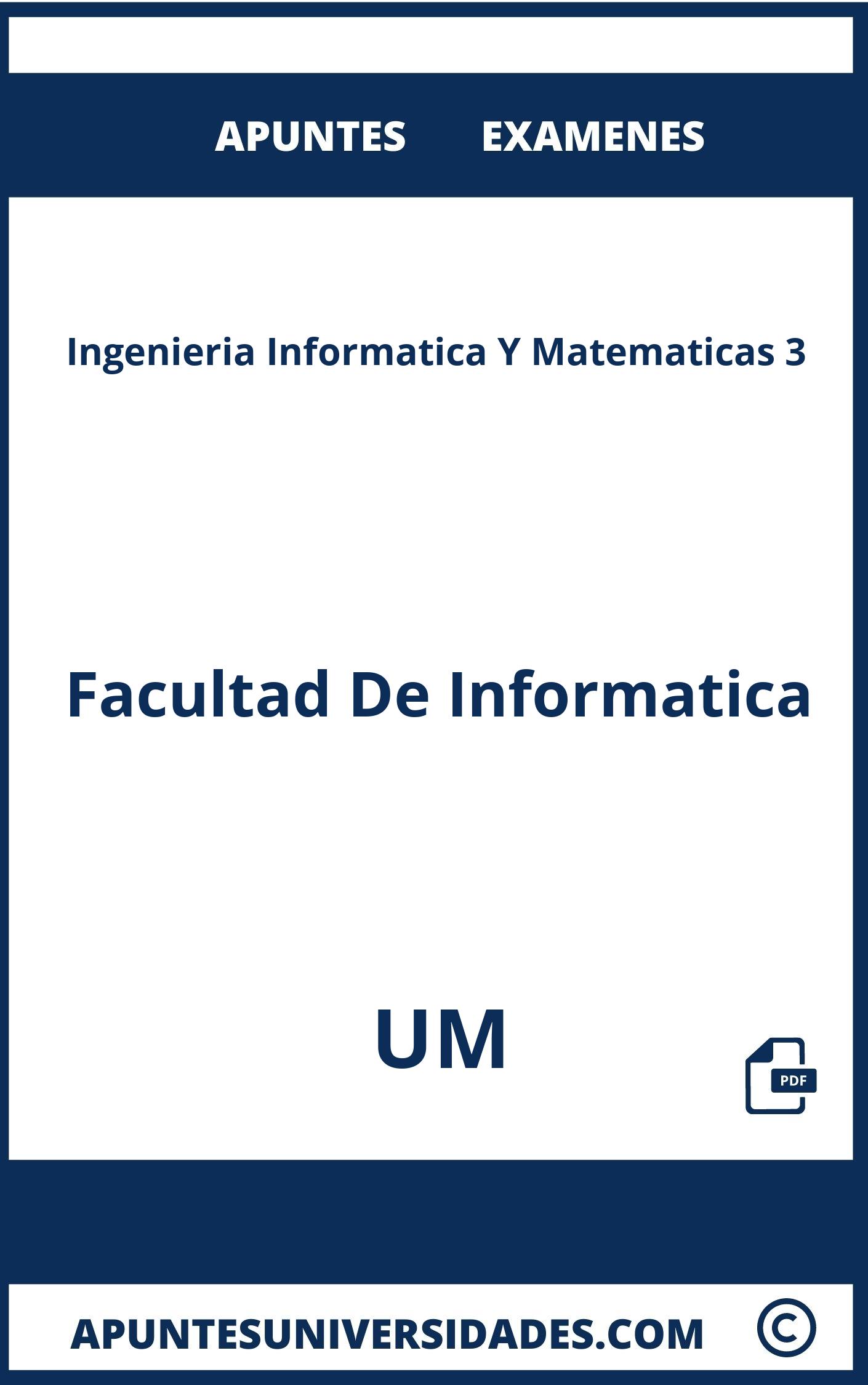 Apuntes Examenes Ingenieria Informatica Y Matematicas 3 UM