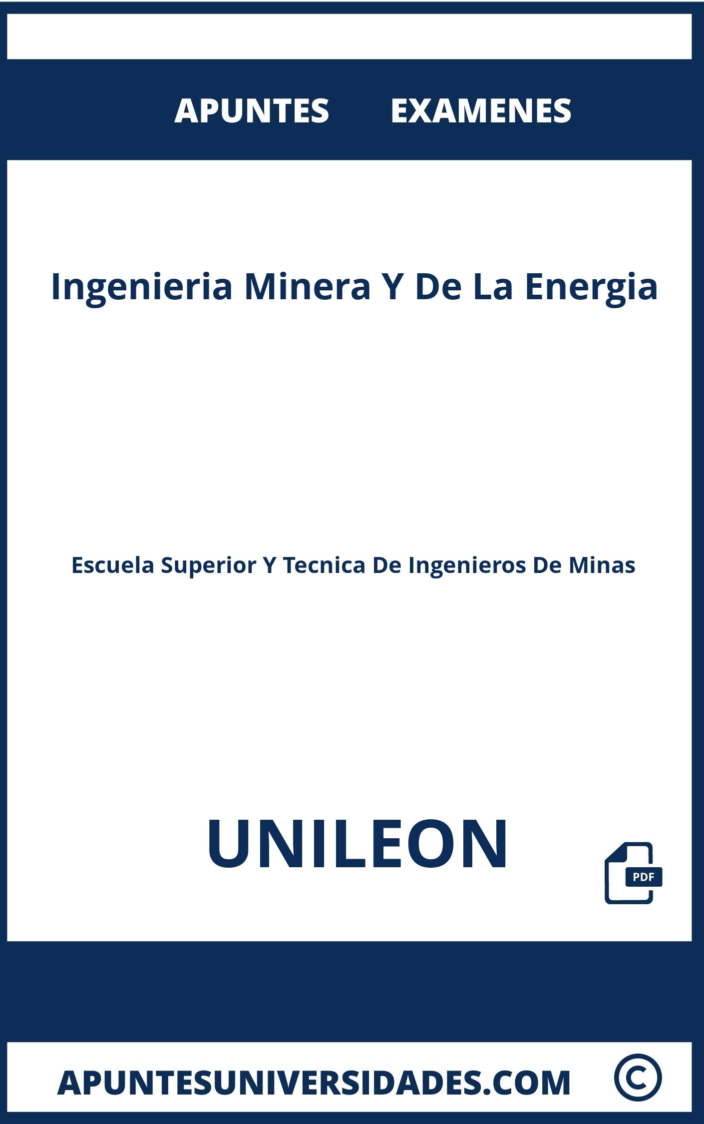 Apuntes y Examenes Ingenieria Minera Y De La Energia UNILEON